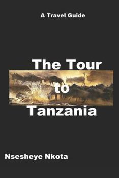 Paperback The Tour to Tanzania: A Travel Guide Book