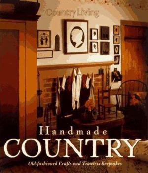 Hardcover Country Living Handmade Country: Old-Fashioned Crafts and Timeless Keepsakes Book