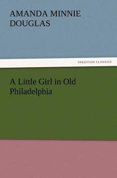 A Little Girl in Old Philadelphia - Book #4 of the A Little Girl