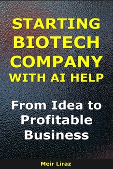 How to Start a Biotech Company With AI Help: From Idea to Profitable Business (BizMove)