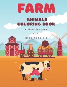 Paperback Farm Animals Coloring Book A New Journey for Kids 3-8: Discover Delightful Facts While Coloring ( Another Way To Learn About Nature ) Book