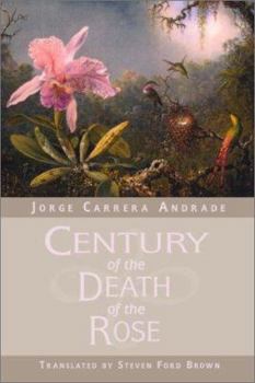 Paperback Century of the Death of the Rose: Selected Poems of Jorge Carrera Andrade Book