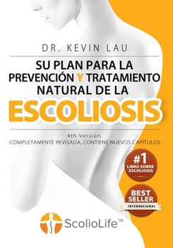 Paperback Su plan para la prevención y tratamiento natural de la escoliosis (4th Versión): El novedoso programa y libro para una fuerte y recta columna vertebra [Spanish] Book