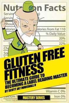 Paperback Gluten Free Fitness: : The Ultimate Guide to Becoming a Label Reading Master Book