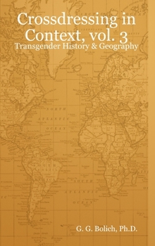 Hardcover Crossdressing in Context, vol. 3: Transgender History & Geography Book