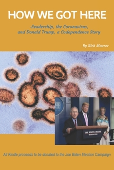 Paperback How We Got Here: -Leadership, the Coronavirus, and Donald Trump, a Codependence Story Book
