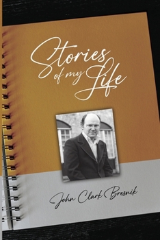 Paperback Stories of my Life - John Clark Bresnik Book