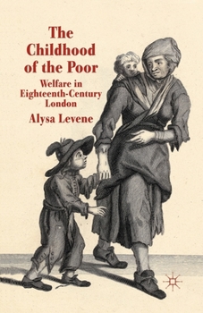 Paperback The Childhood of the Poor: Welfare in Eighteenth-Century London Book