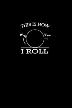 Paperback This is how I Roll: Food Journal - Track your Meals - Eat clean and fit - Breakfast Lunch Diner Snacks - Time Items Serving Cals Sugar Pro Book