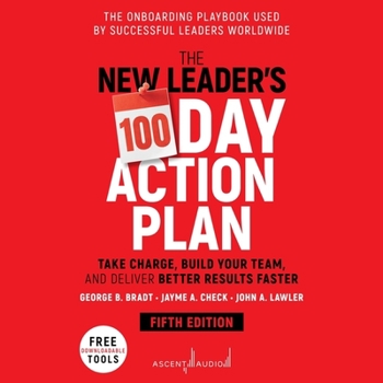 Audio CD The New Leader's 100-Day Action Plan: Take Charge, Build Your Team, and Deliver Better Results Faster, 5th Edition Book