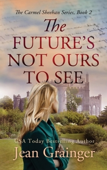 The Future's Not Ours To See - Book #2 of the Carmel Sheehan