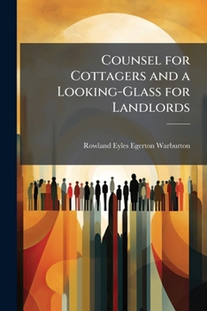 Paperback Counsel for Cottagers and a Looking-Glass for Landlords Book