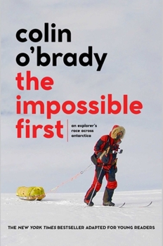 Paperback The Impossible First: An Explorer's Race Across Antarctica (Young Readers Edition) Book