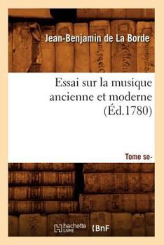 Paperback Essai Sur La Musique Ancienne Et Moderne . Tome Second (Éd.1780) [French] Book