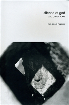 Paperback Silence of God: And Other Plays by Catherine Filloux Book