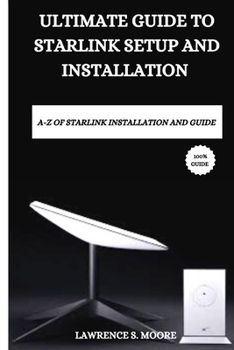 Paperback Ultimate Guide to Starlink Setup And Installation [Large Print] Book