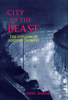 Paperback City of the Beast: The London of Aleister Crowley Book