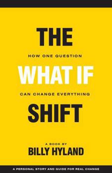 Paperback The What If Shift: How One Question Can Change Everything Book