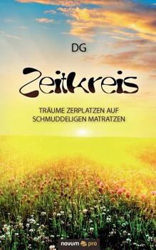 Paperback Zeitkreis: Tr?ume zerplatzen auf schmuddeligen Matratzen [German] Book