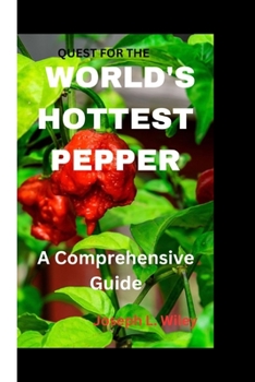 Paperback Quest for the World's Hottest Pepper: A Comprehensive Guide Book
