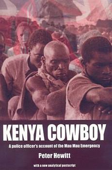 Kenya Cowboy: A Police Officer's Account of the Mau Mau Emergency