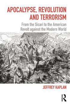 Paperback Apocalypse, Revolution and Terrorism: From the Sicari to the American Revolt Against the Modern World Book