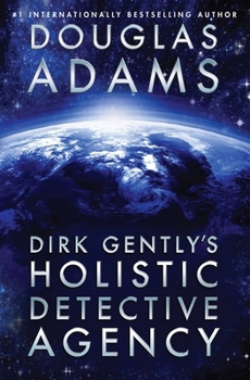 Dirk Gently's Holistic Detective Agency - Book #1 of the Dirk Gently