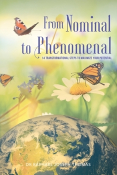 Paperback From Nominal to Phenomenal: 14 Transformational Steps to Maximize your Potential Book