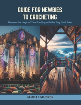 Paperback Guide for Newbies to Crocheting: Discover the Magic of Yarn Bombing with this Easy Craft Book