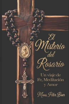 Paperback El Misterio del Rosario: Un Viaje de Fe, Meditación y Amor [Spanish] Book