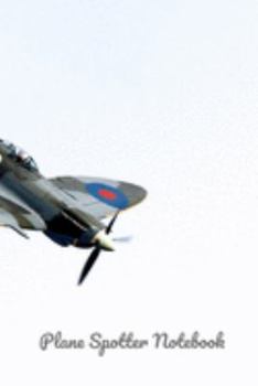 Plane Spotter Notebook: Perfect Journal for Plane Spotters | 6x9 inches Aircraft Spotting Journal | Ideal Gift for Plane Spotting Lovers | With Space to Write Down all Details