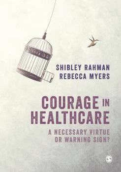 Paperback Courage in Healthcare: A Necessary Virtue or Warning Sign? Book