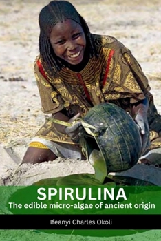 Paperback Spirulina: The edible micro-algae of ancient Origins Book