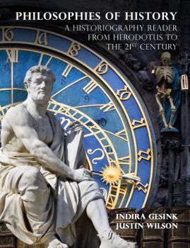 Paperback Philosophies of History: a Historiography Reader from Herodotus to the 21st Century Book