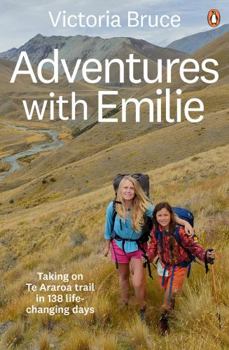 Adventures with Emilie: Taking on Te Araroa trail in 138 life-changing days