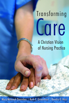 Paperback Transforming Care: A Christian Vision of Nursing Practice Book