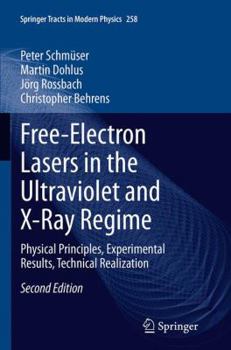 Paperback Free-Electron Lasers in the Ultraviolet and X-Ray Regime: Physical Principles, Experimental Results, Technical Realization Book