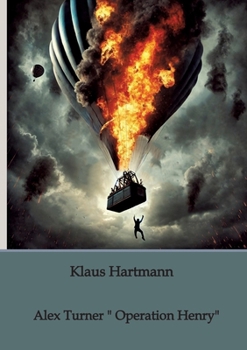 Alex Turner " Operation Henry": Ein mysteriöses Buch, ein tödliches Geheimnis und eine Maschine, die Dimensionen verändert. (German Edition)