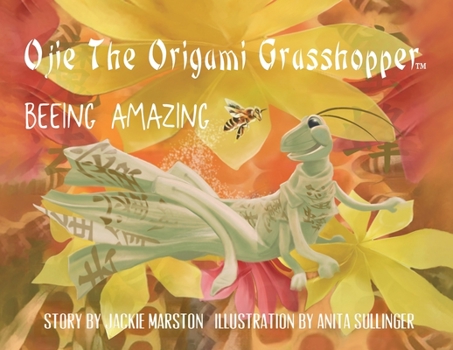 Paperback Ojie, The Origami Grasshopper: Beeing Amazing Book
