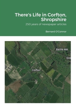 There's Life in Corfton, Shropshire: 250 years of newspaper articles