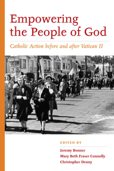 Empowering the People of God: Catholic Action before and after Vatican II - Book  of the Catholic Practice in North America