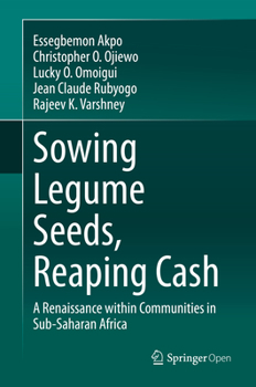 Hardcover Sowing Legume Seeds, Reaping Cash: A Renaissance Within Communities in Sub-Saharan Africa Book
