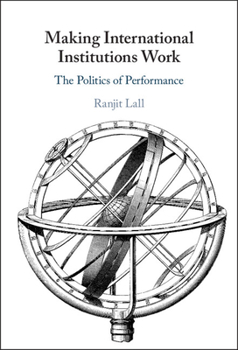 Hardcover Making International Institutions Work: The Politics of Performance Book