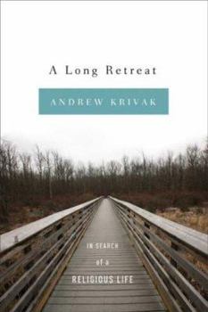 Hardcover A Long Retreat: In Search of a Religious Life Book