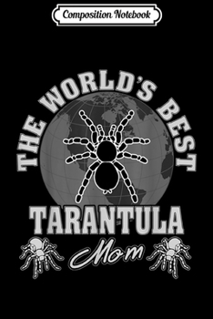 Paperback Composition Notebook: The World's Best Tarantula Mom Journal/Notebook Blank Lined Ruled 6x9 100 Pages Book