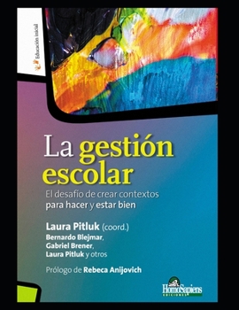 Paperback La gestión escolar: El desafío de crear contextos para hacer y estar bien [Spanish] Book