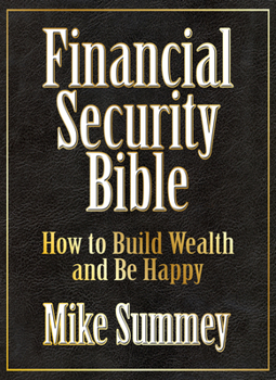 Paperback The Financial Security Bible: How to Build Wealth and Be Happy Book