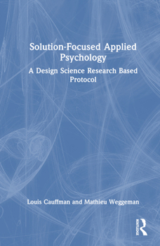 Hardcover Solution-Focused Applied Psychology: A Design Science Research Based Protocol Book