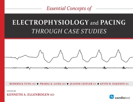 Paperback Essential Concepts of Electrophysiology and Pacing Through Case Studies Book