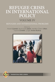 Paperback Refugee Crisis in International Policy, Volume IV - Refugees and International Challenges Book